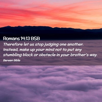 Picture 02 - Romans 14:13 BSB - Therefore let us stop judging one another. - Bible Verse Picture
