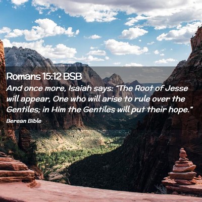 Picture 02 - Romans 15:12 BSB - And once more, Isaiah says: “The Root of Jesse - Bible Verse Picture