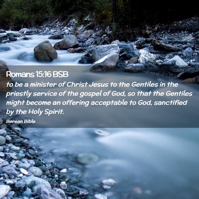 Picture 02 - Romans 15:16 BSB - to be a minister of Christ Jesus to the Gentiles - Bible Verse Picture