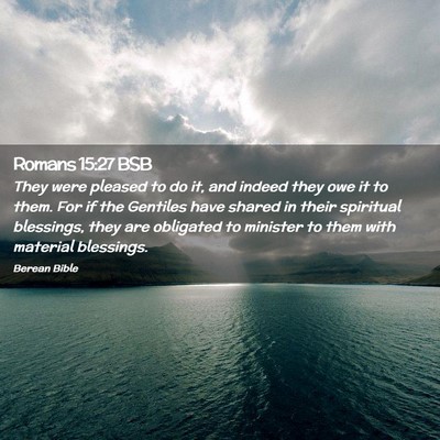 Picture 02 - Romans 15:27 BSB - They were pleased to do it, and indeed they owe - Bible Verse Picture