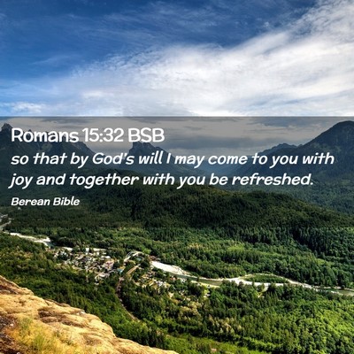Picture 02 - Romans 15:32 BSB - so that by God’s will I may come to you with - Bible Verse Picture