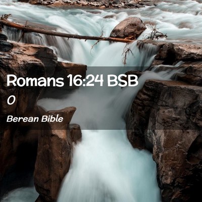 Picture 02 - Romans 16:24 BSB -  - Bible Verse Picture