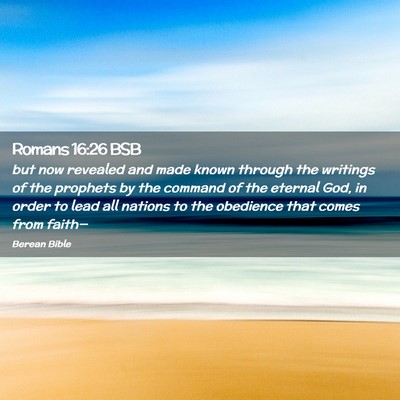 Picture 02 - Romans 16:26 BSB - but now revealed and made known through the - Bible Verse Picture