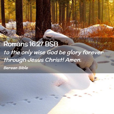 Picture 02 - Romans 16:27 BSB - to the only wise God be glory forever through - Bible Verse Picture