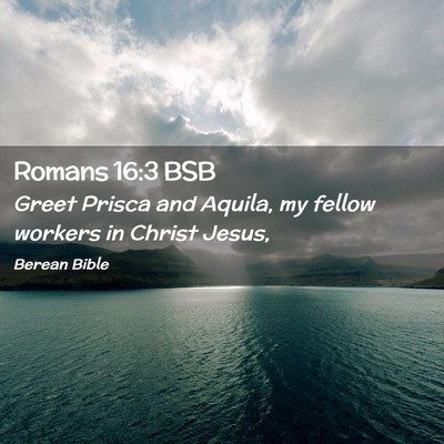 Picture 02 - Romans 16:3 BSB - Greet Prisca and Aquila, my fellow workers in - Bible Verse Picture