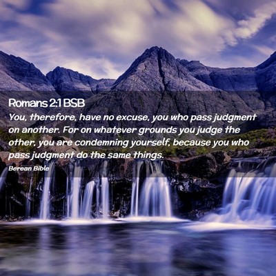 Picture 02 - Romans 2:1 BSB - You, therefore, have no excuse, you who pass - Bible Verse Picture