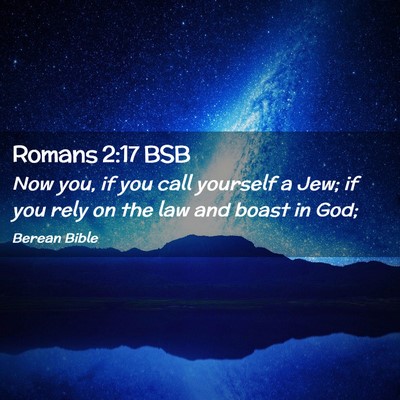 Picture 02 - Romans 2:17 BSB - Now you, if you call yourself a Jew; if you rely - Bible Verse Picture