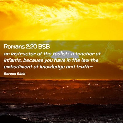 Picture 02 - Romans 2:20 BSB - an instructor of the foolish, a teacher of - Bible Verse Picture