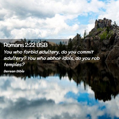 Picture 02 - Romans 2:22 BSB - You who forbid adultery, do you commit adultery? - Bible Verse Picture