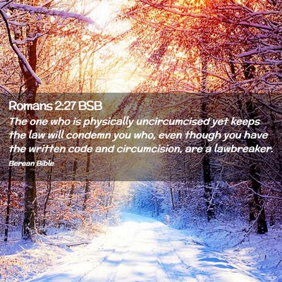 Picture 02 - Romans 2:27 BSB - The one who is physically uncircumcised yet keeps - Bible Verse Picture