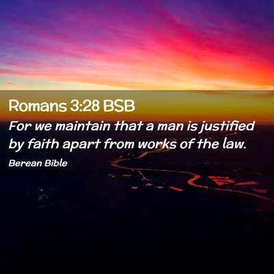 Picture 02 - Romans 3:28 BSB - For we maintain that a man is justified by faith - Bible Verse Picture