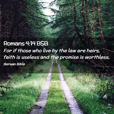 Picture 02 - Romans 4:14 BSB - For if those who live by the law are heirs, faith - Bible Verse Picture