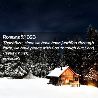 Picture 02 - Romans 5:1 BSB - Therefore, since we have been justified through - Bible Verse Picture