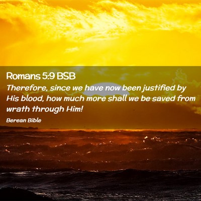 Picture 02 - Romans 5:9 BSB - Therefore, since we have now been justified by - Bible Verse Picture