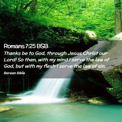 Picture 02 - Romans 7:25 BSB - Thanks be to God, through Jesus Christ our Lord! - Bible Verse Picture