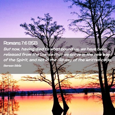 Picture 02 - Romans 7:6 BSB - But now, having died to what bound us, we have - Bible Verse Picture