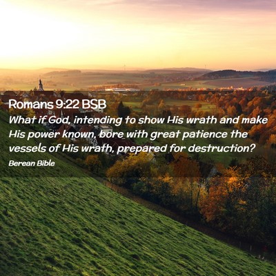 Picture 02 - Romans 9:22 BSB - What if God, intending to show His wrath and make - Bible Verse Picture