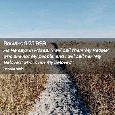 Picture 02 - Romans 9:25 BSB - As He says in Hosea: “I will call them ‘My - Bible Verse Picture