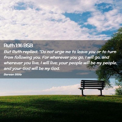 Picture 02 - Ruth 1:16 BSB - But Ruth replied: “Do not urge me to leave you - Bible Verse Picture