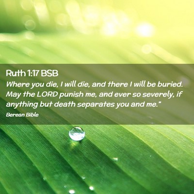 Picture 02 - Ruth 1:17 BSB - Where you die, I will die, and there I will be - Bible Verse Picture