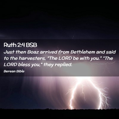 Picture 02 - Ruth 2:4 BSB - Just then Boaz arrived from Bethlehem and said to - Bible Verse Picture