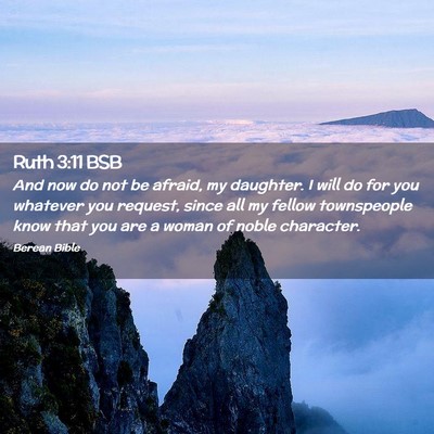 Picture 02 - Ruth 3:11 BSB - And now do not be afraid, my daughter. I will do - Bible Verse Picture
