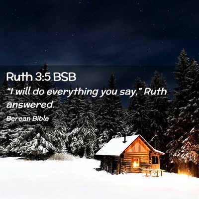 Picture 02 - Ruth 3:5 BSB - “I will do everything you say,” Ruth - Bible Verse Picture