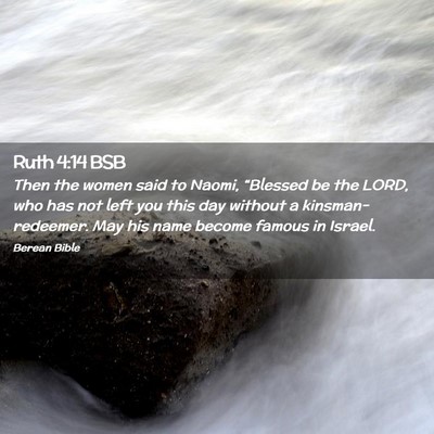 Picture 02 - Ruth 4:14 BSB - Then the women said to Naomi, “Blessed be the - Bible Verse Picture