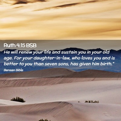 Picture 02 - Ruth 4:15 BSB - He will renew your life and sustain you in your - Bible Verse Picture