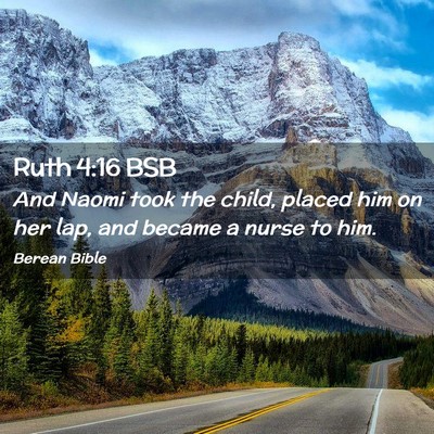 Picture 02 - Ruth 4:16 BSB - And Naomi took the child, placed him on her lap, - Bible Verse Picture