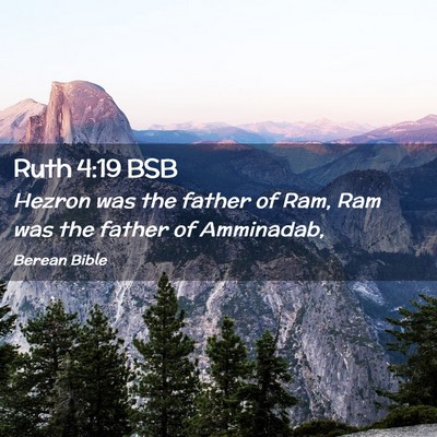 Picture 02 - Ruth 4:19 BSB - Hezron was the father of Ram, Ram was the father - Bible Verse Picture
