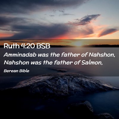 Picture 02 - Ruth 4:20 BSB - Amminadab was the father of Nahshon, Nahshon was - Bible Verse Picture