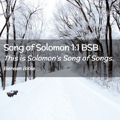 Picture 02 - Song of Solomon 1:1 BSB - This is Solomon’s Song of - Bible Verse Picture