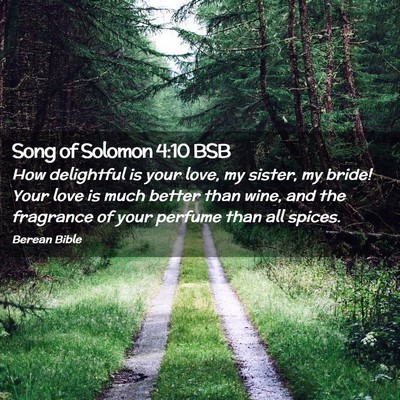 Picture 02 - Song of Solomon 4:10 BSB - How delightful is your love, my sister, my bride! - Bible Verse Picture