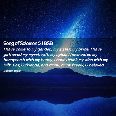Picture 02 - Song of Solomon 5:1 BSB - I have come to my garden, my sister, my bride; I - Bible Verse Picture