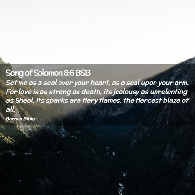 Picture 02 - Song of Solomon 8:6 BSB - Set me as a seal over your heart, as a seal upon - Bible Verse Picture
