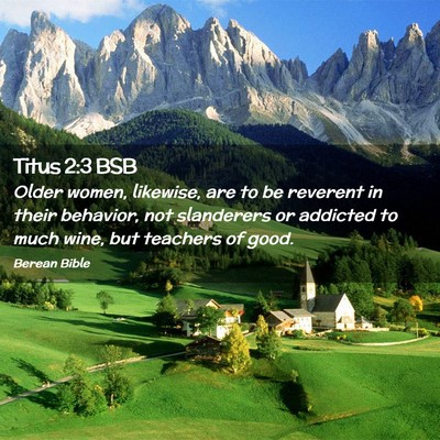 Picture 02 - Titus 2:3 BSB - Older women, likewise, are to be reverent in - Bible Verse Picture