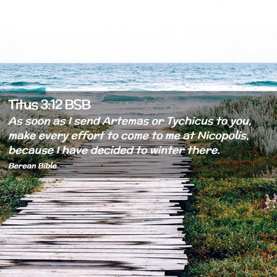 Picture 02 - Titus 3:12 BSB - As soon as I send Artemas or Tychicus to you, - Bible Verse Picture