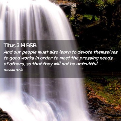Picture 02 - Titus 3:14 BSB - And our people must also learn to devote - Bible Verse Picture