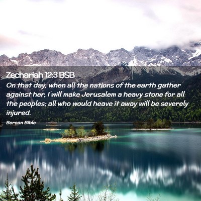 Picture 02 - Zechariah 12:3 BSB - On that day, when all the nations of the earth - Bible Verse Picture