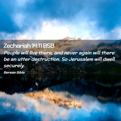 Picture 02 - Zechariah 14:11 BSB - People will live there, and never again will - Bible Verse Picture
