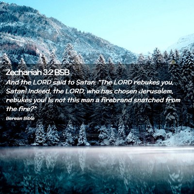 Picture 02 - Zechariah 3:2 BSB - And the LORD said to Satan: “The LORD rebukes - Bible Verse Picture