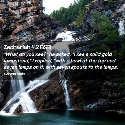 Picture 02 - Zechariah 4:2 BSB - “What do you see?” he asked. “I see a solid - Bible Verse Picture