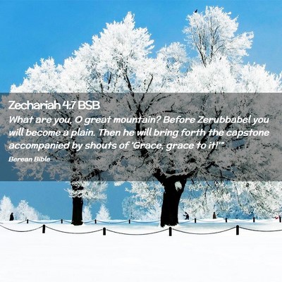 Picture 02 - Zechariah 4:7 BSB - What are you, O great mountain? Before Zerubbabel - Bible Verse Picture