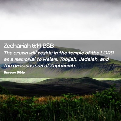 Picture 02 - Zechariah 6:14 BSB - The crown will reside in the temple of the LORD - Bible Verse Picture