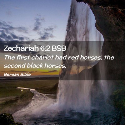 Picture 02 - Zechariah 6:2 BSB - The first chariot had red horses, the second - Bible Verse Picture