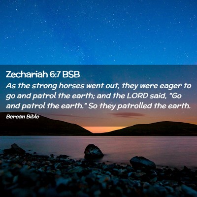 Picture 02 - Zechariah 6:7 BSB - As the strong horses went out, they were eager to - Bible Verse Picture