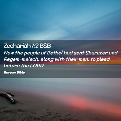 Picture 02 - Zechariah 7:2 BSB - Now the people of Bethel had sent Sharezer and - Bible Verse Picture