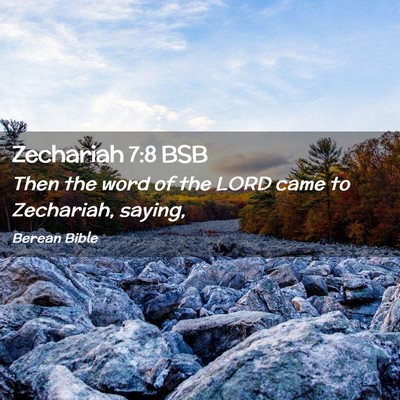 Picture 02 - Zechariah 7:8 BSB - Then the word of the LORD came to Zechariah, - Bible Verse Picture