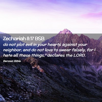 Picture 02 - Zechariah 8:17 BSB - do not plot evil in your hearts against your - Bible Verse Picture